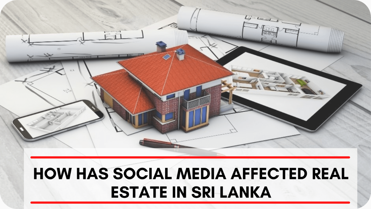 How Has Social Media Affected Real Estate In Sri Lanka