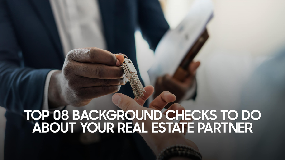 Top 08 Background Checks To Do About Your Real Estate Partner