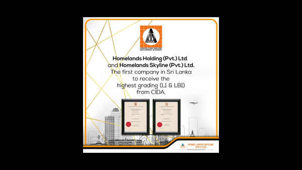 Home Lands Holding (Pvt) Ltd And Home Lands Skyline (Pvt) Ltd, The First Company In Sri Lanka To Receive The Highest Grading From CIDA For The First Time In Sri Lanka